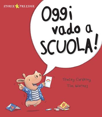 Oggi vado a scuola! Ediz. a colori - Tracey Corderoy - Libro De Agostini 2022, Storie preziose | Libraccio.it