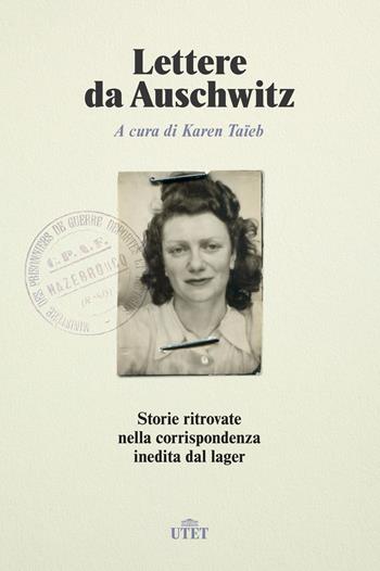 Lettere da Auschwitz. Storie ritrovate nella corrispondenza inedita dal lager  - Libro UTET 2022 | Libraccio.it