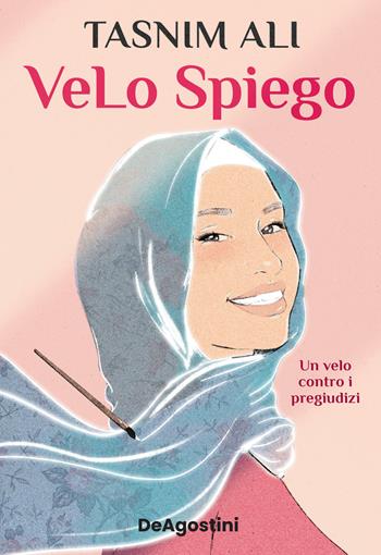 VeLo spiego. Un velo contro i pregiudizi - Tasnim Ali - Libro De Agostini 2022 | Libraccio.it