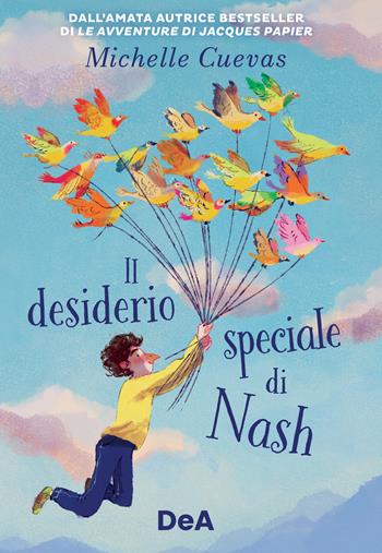 Il desiderio speciale di Nash - Michelle Cuevas - Libro De Agostini 2022, Le gemme | Libraccio.it