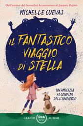 Il fantastico viaggio di Stella. Un'amicizia ai confini dell'universo