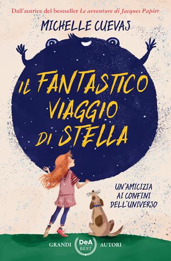 Il fantastico viaggio di Stella. Un'amicizia ai confini dell'universo - Michelle Cuevas - Libro De Agostini 2022, Le gemme | Libraccio.it