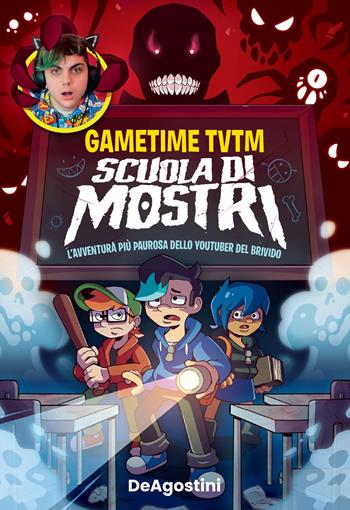 Scuola di mostri. L'avventura più paurosa dello youtuber del brivido - Gametime TVTM - Libro De Agostini 2022 | Libraccio.it