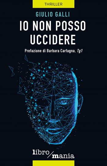 Io non posso uccidere - Giulio Galli - Libro Libromania 2021, Thriller | Libraccio.it