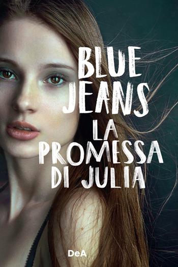 La promessa di Julia - Blue Jeans - Libro DeA Planeta Libri 2022 | Libraccio.it