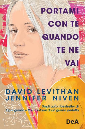 Portami con te quando te ne vai - David Levithan, Jennifer Niven - Libro De Agostini 2022 | Libraccio.it