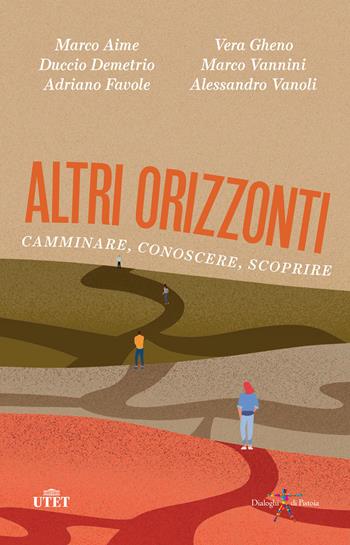 Altri orizzonti. Camminare, conoscere, scoprire  - Libro UTET 2022 | Libraccio.it