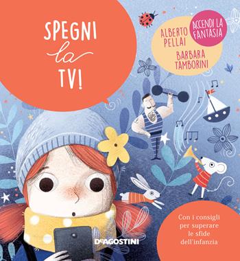 Spegni la TV! Ediz. a colori - Alberto Pellai, Barbara Tamborini - Libro De Agostini 2022, Piccole grandi sfide | Libraccio.it