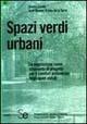 Spazi verdi urbani - Gianni Scudo, José M. Ochoa de la Torre - Libro Sistemi Editoriali 2003, Architettura sostenibile | Libraccio.it