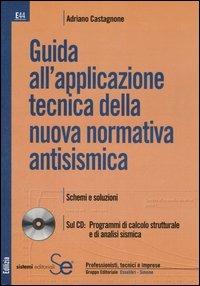 Guida all'applicazione tecnica della nuova normativa antisismica. Con CD-ROM - Adriano Castagnone - Libro Sistemi Editoriali 2004, Edilizia | Libraccio.it