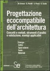 Progettazione ecocompatibile dell'architettura. Concetti e metodi, strumenti d'analisi e valutazione, esempi applicativi