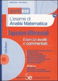 L' esame di analisi matematica. Equazioni differenziali. Esercizi svolti e commentati. Con CD-ROM - Adolfo Russo, Vito Trimarco - Libro Sistemi Editoriali 2005, Puntoexe | Libraccio.it