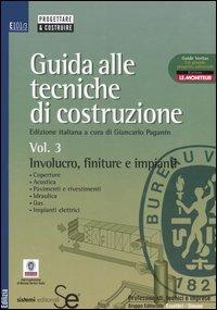 Guida alle tecniche di costruzione. Vol. 3: Involucro, finiture e impianti.  - Libro Sistemi Editoriali 2006, Edilizia | Libraccio.it