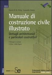 Manuale di costruzione civile illustrato. Dettagli architettonici e particolari costruttivi