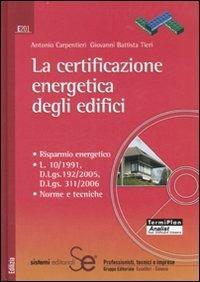 La certificazione energetica degli edifici. Con CD-ROM - Antonio Carpentieri, G. Battista Tieri - Libro Sistemi Editoriali 2007, Edilizia | Libraccio.it