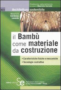 Il bambù come materiale da costruzione - M. Càrdenas Laverde - Libro Sistemi Editoriali 2008, Architettura sostenibile | Libraccio.it
