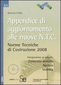 Appendice di aggiornamento alle nuove NTC. Norme tecniche di costruzione 2008. Con CD-ROM - Antonio Cirillo - Libro Sistemi Editoriali 2008, Edilizia | Libraccio.it