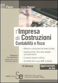 L' impresa di costruzioni. Contabilità e fisco - Andrea Magnani - Libro Sistemi Editoriali 2009, Fisco | Libraccio.it