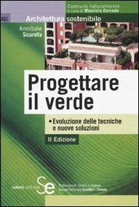Progettare il verde - Annibale Sicurella - Libro Sistemi Editoriali 2010, Architettura sostenibile | Libraccio.it