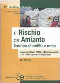 Il rischio da amianto. Tecniche di bonifica e norme - Martino M. Rizzo - Libro Sistemi Editoriali 2010, Ambiente e territorio | Libraccio.it