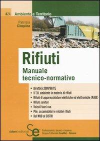 Rifiuti. Manuale tecnico-normativo - Patrizia Cinquina - Libro Sistemi Editoriali 2010, Ambiente e territorio | Libraccio.it