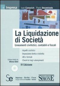 La liquidazione di società. Lineamenti civilistici, contabili e fiscali. Con CD-ROM - Ivan Cemerich, Paolo Decaminada - Libro Sistemi Editoriali 2010, Impresa | Libraccio.it