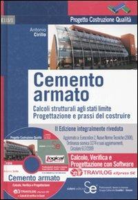 Cemento armato. Calcoli strutturali agli stati limite. Progettazione e prassi del costruire Travilog express. Con software - Antonio Cirillo - Libro Sistemi Editoriali 2010, Progetto costruzione qualità | Libraccio.it