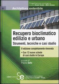 Recupero bioclimatico edilizio e urbano. Strumenti, tecniche e casi studio  - Libro Sistemi Editoriali 2010, Architettura sostenibile | Libraccio.it
