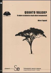 Quanto valgo? Il valore economico degli alberi ornamentali - Mirco Tugnoli - Libro Sistemi Editoriali 2010, Quaderni Nemeton | Libraccio.it
