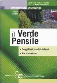 Il verde pensile. Progettazione dei sistemi. Manutenzione - Paolo Abram - Libro Sistemi Editoriali 2011, Architettura sostenibile | Libraccio.it