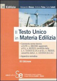 Il nuovo testo unico in materia edilizia - Alessandro Monaco, Antonio Palma, Carlo Saltelli - Libro Sistemi Editoriali 2011, Edilizia | Libraccio.it