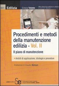 Procedimenti e metodi della manutenzione edilizia. Vol. 2: Il piano di manutenzione. - Cinzia Talamo - Libro Sistemi Editoriali 2011, Edilizia | Libraccio.it