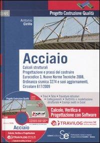 Acciaio. Calcolo, verifica e progettazione con software Travilog express. Con CD-ROM - Antonio Cirillo - Libro Sistemi Editoriali 2011, Progetto costruzione qualità | Libraccio.it