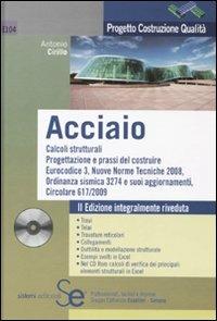 Acciaio. Con CD-ROM - Antonio Cirillo - Libro Sistemi Editoriali 2011, Progetto costruzione qualità | Libraccio.it