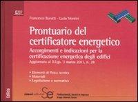 Prontuario del certificatore energetico. Accorgimenti e indicazioni per la certificazione energetica degli edifici - Francesco Barutti, Lucia Montini - Libro Sistemi Editoriali 2011, Edilizia | Libraccio.it