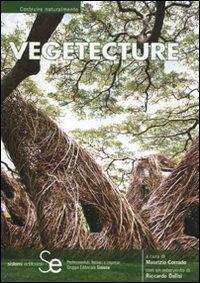 Vegetecture. 66 progetti e realizzazioni. Ediz. italiana e inglese  - Libro Sistemi Editoriali 2011, Costruire naturalmente | Libraccio.it