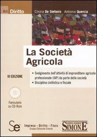 La società agricola. Con CD-ROM - Cinzia De Stefanis, Antonio Quercia - Libro Sistemi Editoriali 2012, Diritto | Libraccio.it