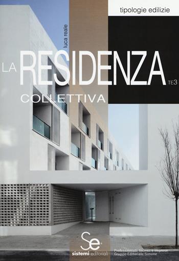 La residenza collettiva - Luca Reale - Libro Sistemi Editoriali 2015, Tipologie edilizie | Libraccio.it