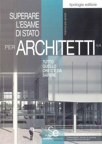 Superare l'esame di Stato per architetti. Tutto quello che c'è da sapere - Maria Pia Arredi - Libro Sistemi Editoriali 2017, Tipologie edilizie | Libraccio.it