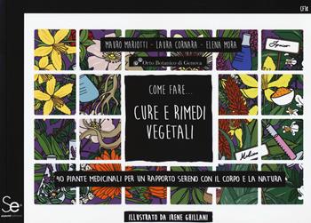 Come fare... Cure e rimedi vegetali - Mauro Mariotti, Laura Cornara, Elena Mora - Libro Sistemi Editoriali 2018 | Libraccio.it