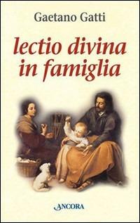 Lectio divina in famiglia - Gaetano Gatti - Libro Ancora 2002, Le ancore | Libraccio.it