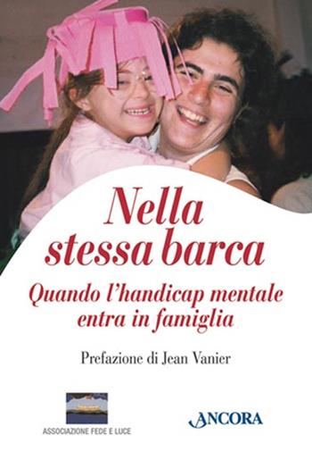 Nella stessa barca. Quando l'handicap mentale entra in famiglia  - Libro Ancora 2003, Percorsi familiari | Libraccio.it