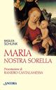 Maria nostra sorella - Basilea Schlink - Libro Ancora 2002, Frammenti | Libraccio.it