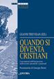 Quando si diventa cristiani. I sacramenti dell'iniziazione: indicazioni canoniche e pastorali - Gianni Trevisan - Libro Ancora 2003, Percorsi di diritto ecclesiale | Libraccio.it
