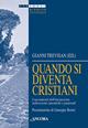 Quando si diventa cristiani. I sacramenti dell'iniziazione: indicazioni canoniche e pastorali - Gianni Trevisan - Libro Ancora 2003, Percorsi di diritto ecclesiale | Libraccio.it