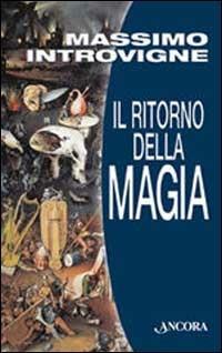 Il ritorno della magia - Massimo Introvigne - Libro Ancora 2003, Cosa fare con | Libraccio.it