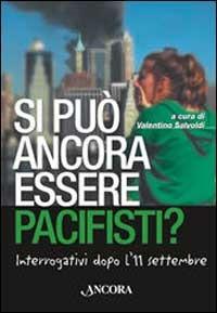 Si può ancora essere pacifisti? Interrogativi dopo l'11 settembre  - Libro Ancora 2002, Focus | Libraccio.it