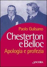 Chesterton e Belloc. Apologia e profezia - Paolo Gulisano - Libro Ancora 2002, Incursioni | Libraccio.it