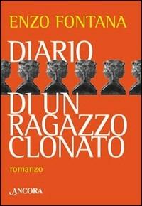 Diario di un ragazzo clonato - Enzo Fontana - Libro Ancora 2002, Focus | Libraccio.it