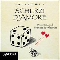 Scherzi d'amore - Gianni Chiostri - Libro Ancora 2003, Fuori collana | Libraccio.it